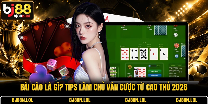 Bài Cào Là Gì? Tips Làm Chủ Ván Cược Từ Cao Thủ 2026