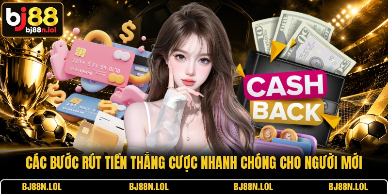Các bước rút tiền thắng cược nhanh chóng cho người mới Các bước rút tiền thắng cược nhanh chóng cho người mới