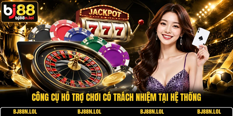 Công cụ hỗ trợ chơi có trách nhiệm tại hệ thống