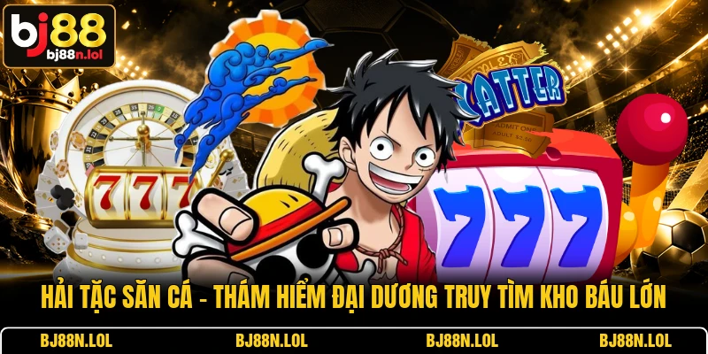 Hải Tặc Săn Cá - Thám Hiểm Đại Dương Truy Tìm Kho Báu Lớn