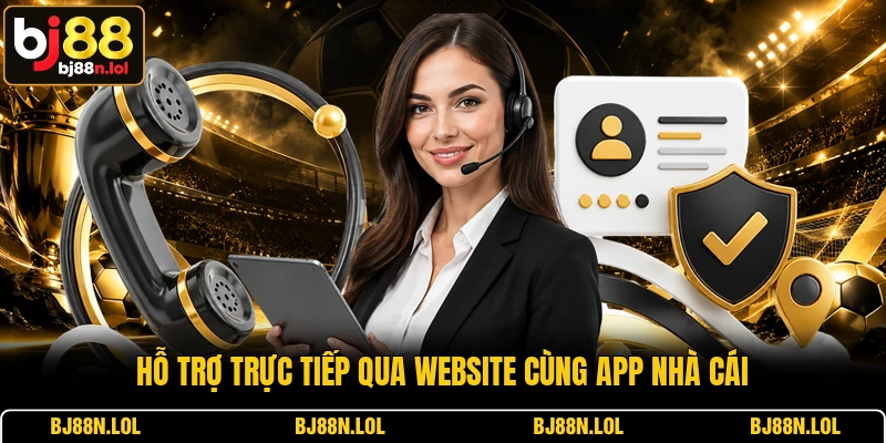 Hỗ trợ trực tiếp qua website cùng app nhà cái
