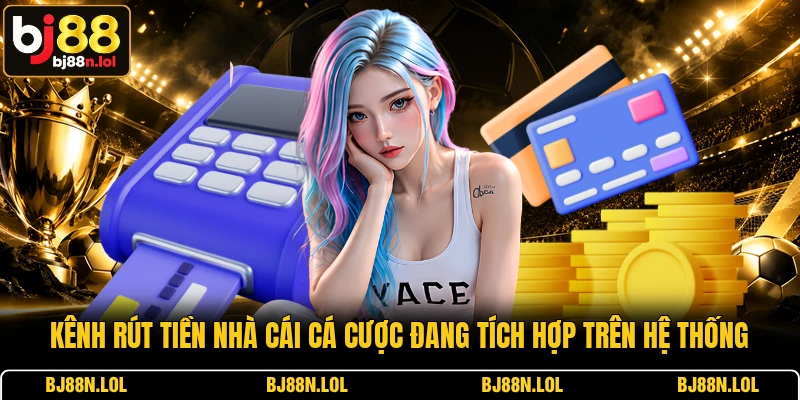 Kênh rút tiền nhà cái cá cược đang tích hợp trên hệ thống Kênh rút tiền nhà cái cá cược đang tích hợp trên hệ thống