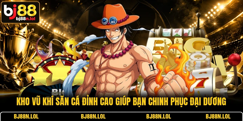 Kho vũ khí săn cá đỉnh cao giúp bạn chinh phục đại dương