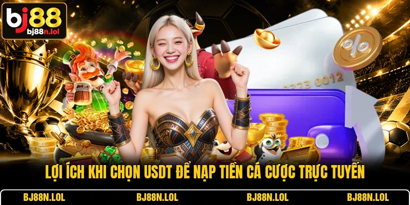 Lợi ích khi chọn USDT để nạp tiền cá cược trực tuyến Lợi ích khi chọn USDT để nạp tiền cá cược trực tuyến