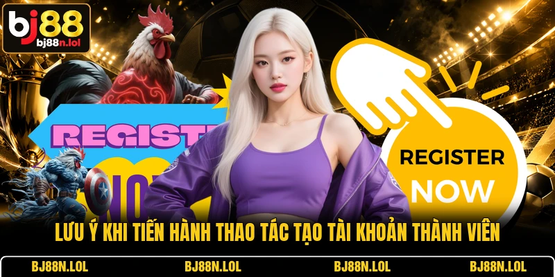 Lưu ý khi tiến hành thao tác tạo tài khoản thành viên