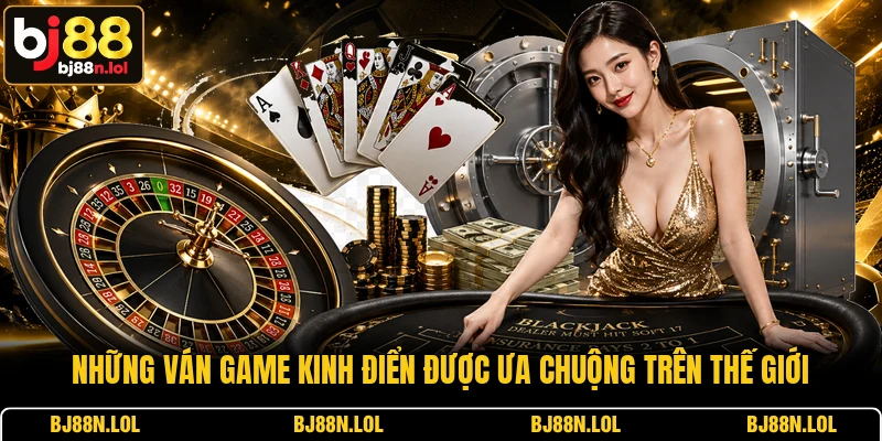 Những ván game kinh điển được ưa chuộng trên thế giới