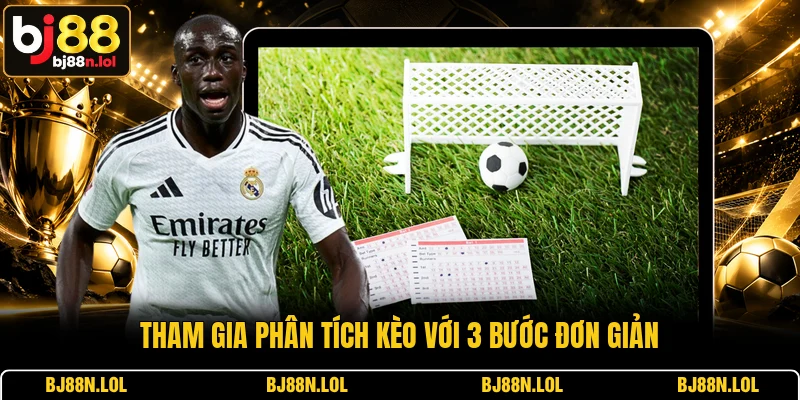 Tham gia phân tích kèo với 3 bước đơn giản